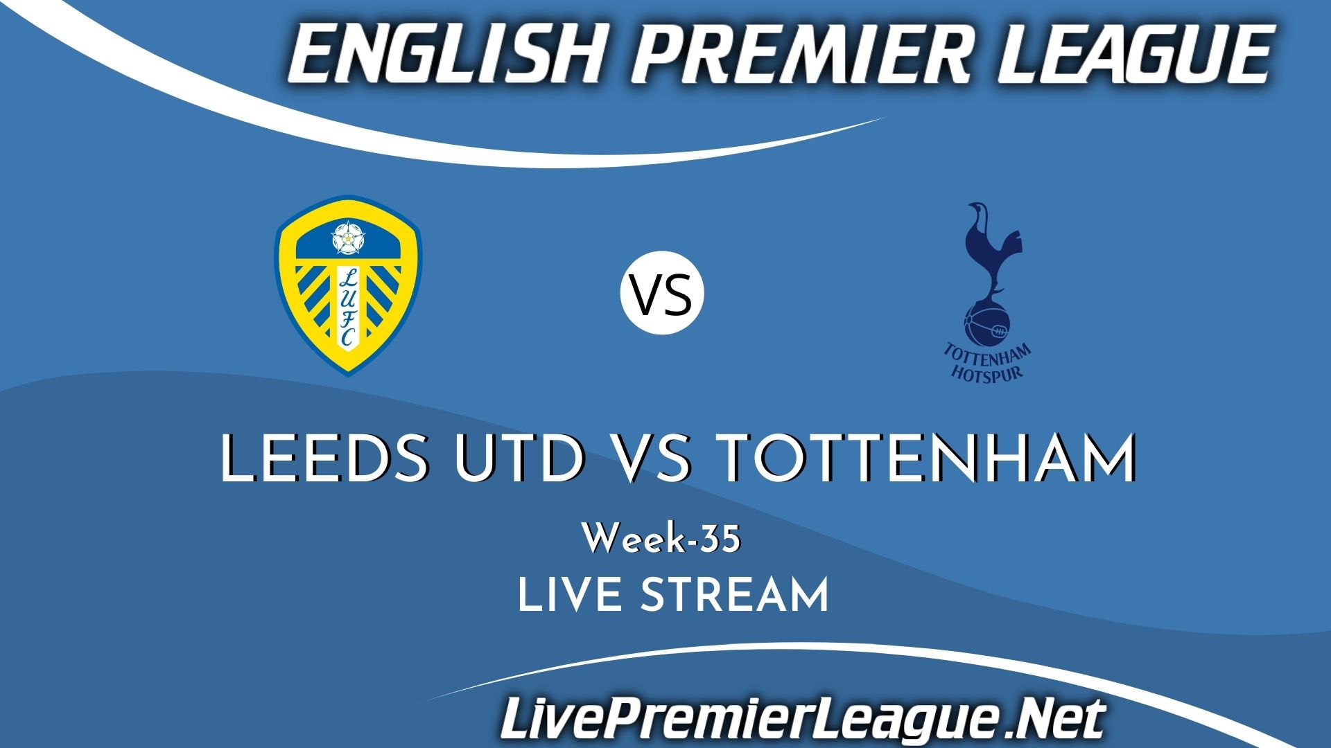 Leeds United Vs Tottenham Hotspur Live Stream 2021 | Premier League Week 35